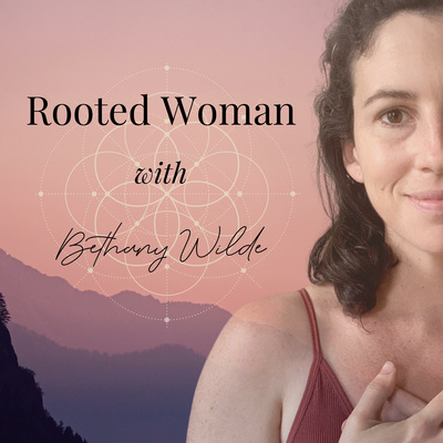 16. Reflections on Being a Rooted Woman + Emotional Maturation